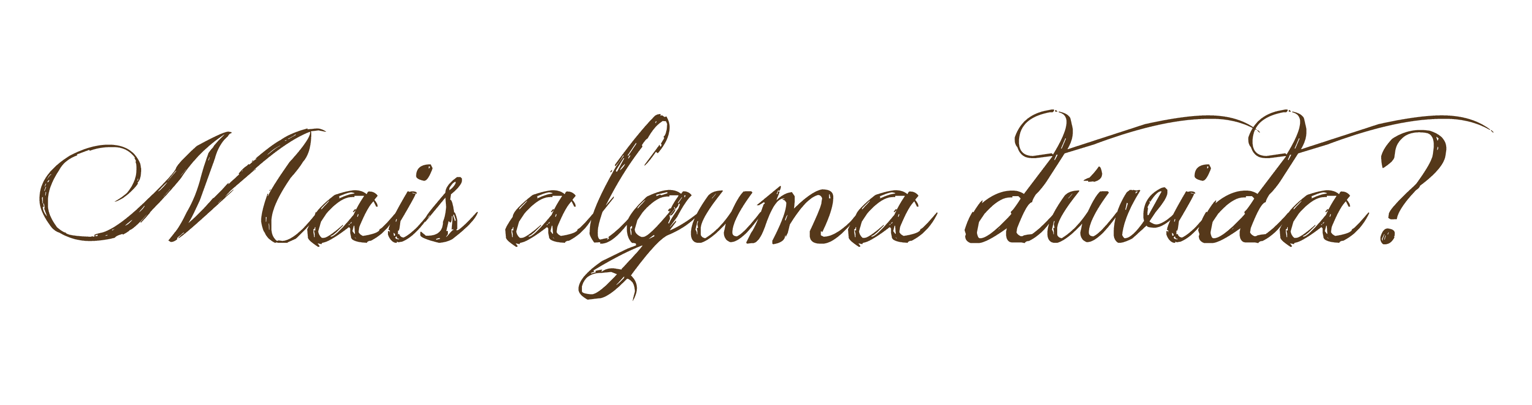 Mais alguma dúvida?